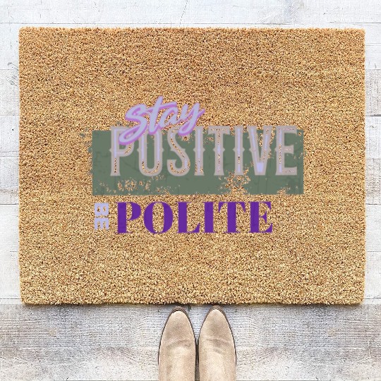 Stay Positive Be Polite Coir Doormats