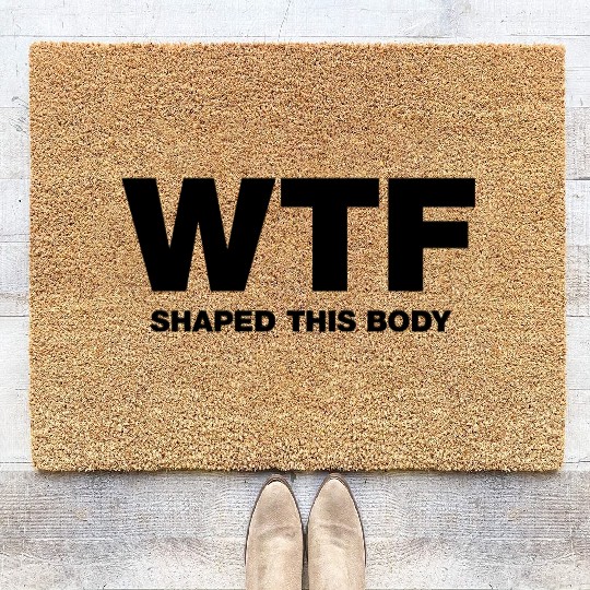 WTF shaped this body Coir Doormats