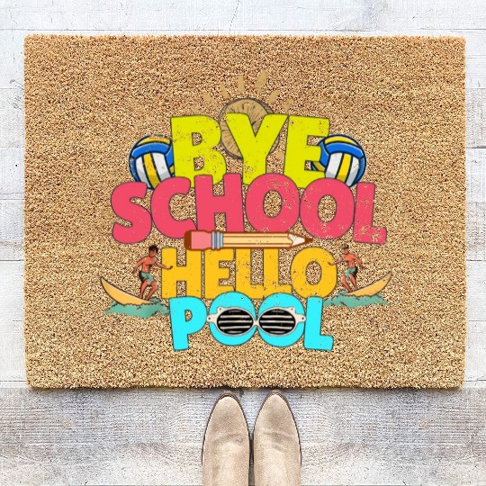 Bye School Hello Pool Last Day Of School Teacher Coir Doormats