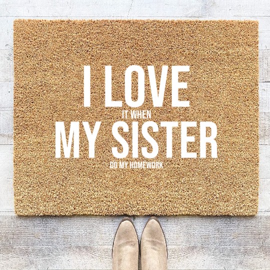 I Love My Sister Funny Student Task Assignment Coir Doormats