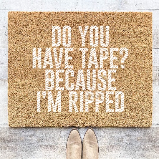 Do You Have Tape Because I'm Ripped Coir Doormats