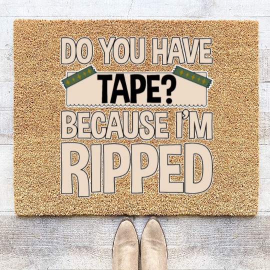 Do You Have Tape Because I'm Ripped 2 Coir Doormats