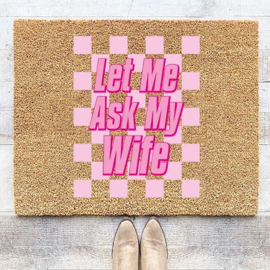 Let Me Ask My Wife Coir Doormats