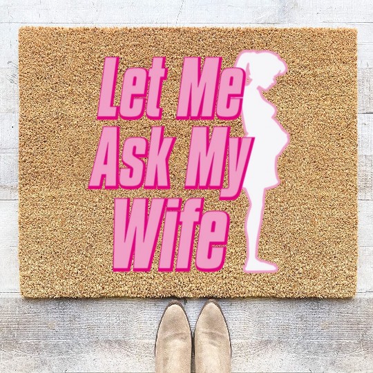 Let Me Ask My Wife Coir Doormats