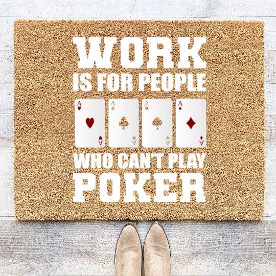 Can't play Poker Gambler Or Card Player Gift Coir Doormats
