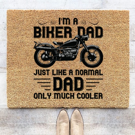 I m A Biker Dad Just Like A Normal Dad Only Much Coir Doormats