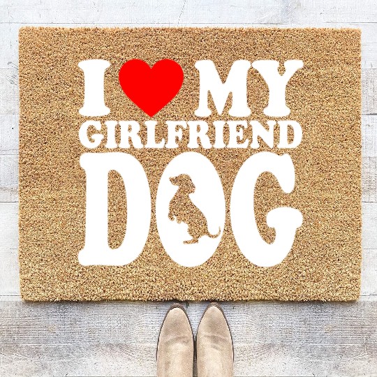 I Love My Hot Girlfriend Dog Coir Doormats For Dog Lovers