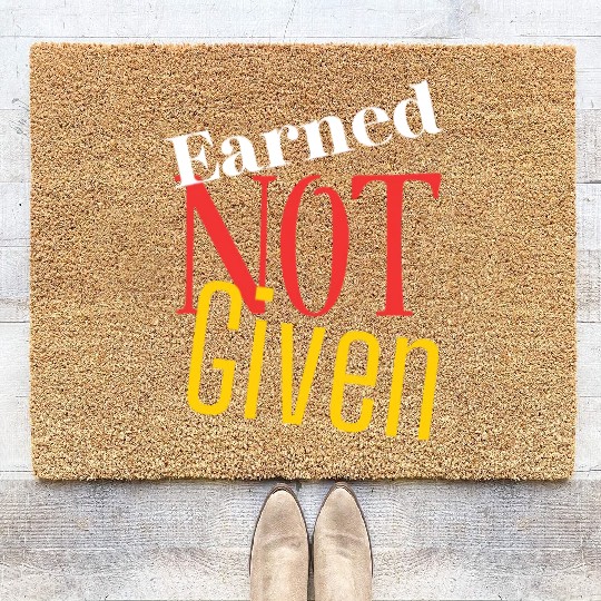 Earned not given Coir Doormats