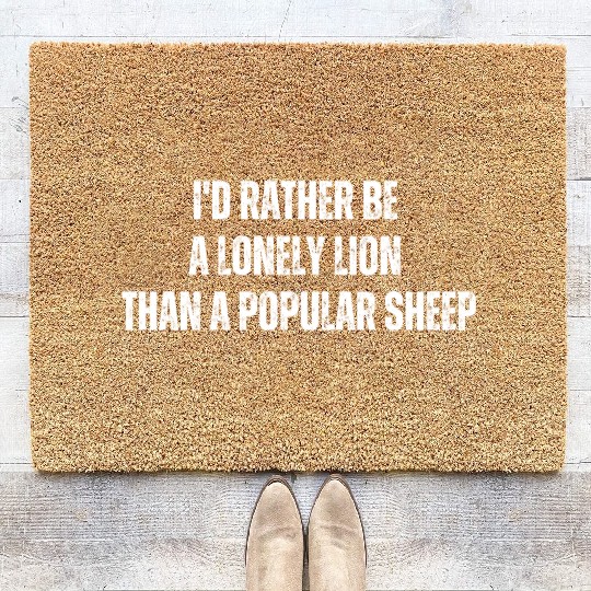i'd rather be a lonely lion than a popular sheep Coir Doormats