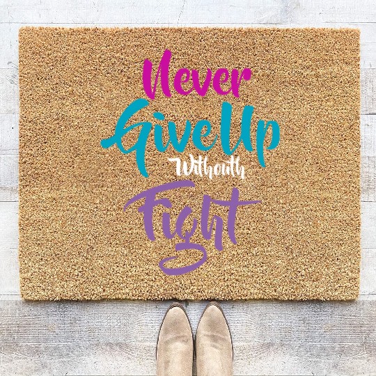 Quote Never Give Up withouth Fight Coir Doormats