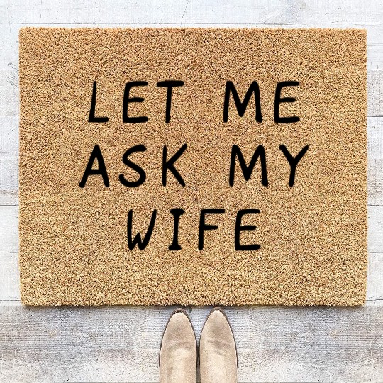 Let Me Ask My Wife Funny Coir Doormats
