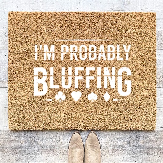 I'm Probably Bluffing Suit Funny Poker Card Player Coir Doormats