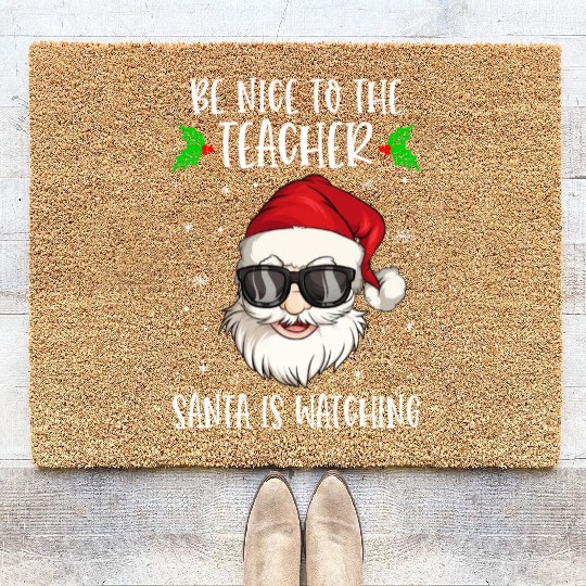 Be Nice To The Teacher Santa Is Watching Teacher Coir Doormats