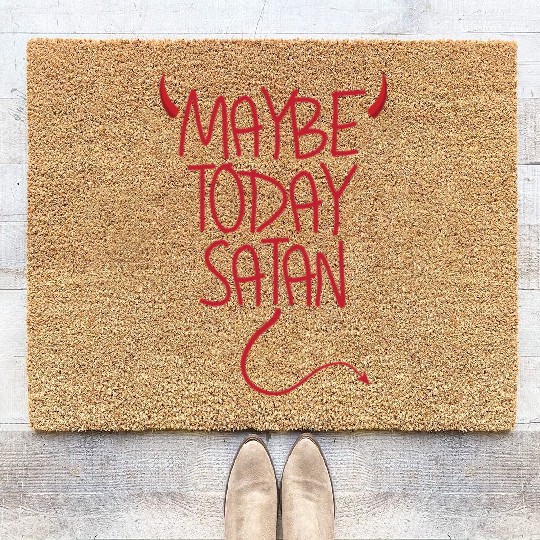 Maybe Today Satan Devil Funny Sarcastic Maybe Coir Doormats