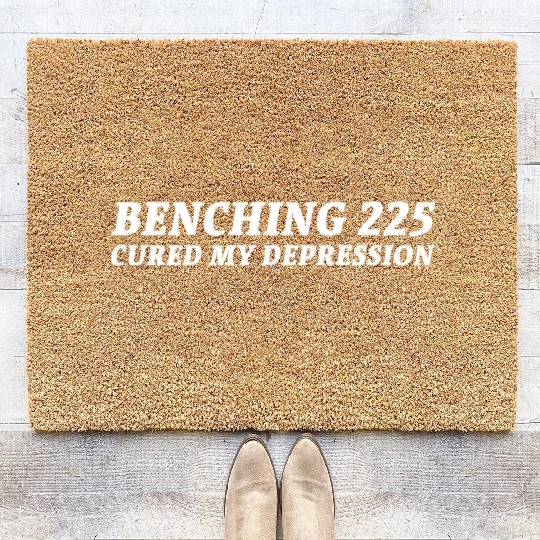 Benching 225 Cured My Depression. Funny Gym Design Coir Doormats