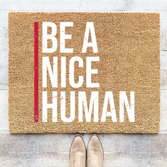 Be A Nice Human Motivate Good Kindness Quote Coir Doormats