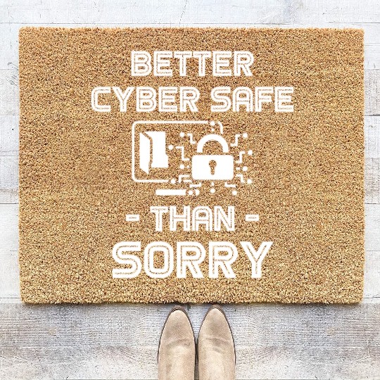 Better Cyber Safe Than Sorry Security Software Coir Doormats