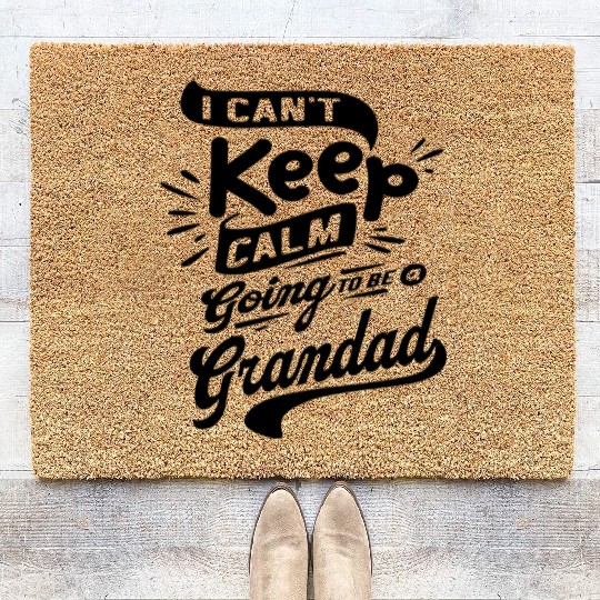 I Can't Keep Calm Going To Be a Grandad Funny Coir Doormats