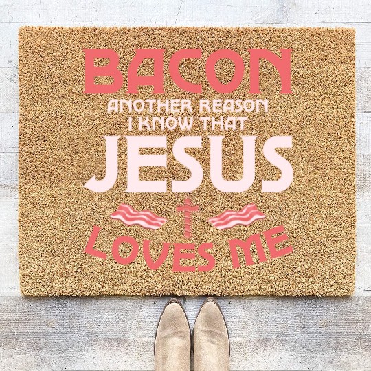 Bacon Another Reason I Know That Jesus Loves Me Coir Doormats