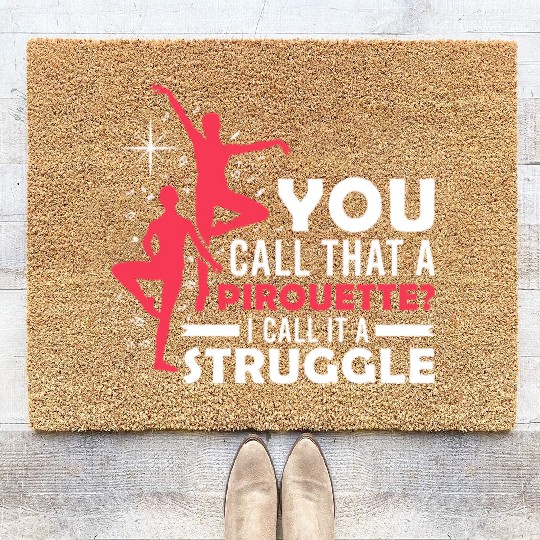 Ballet Dancing Funny Quote Dance Class Teacher Coir Doormats