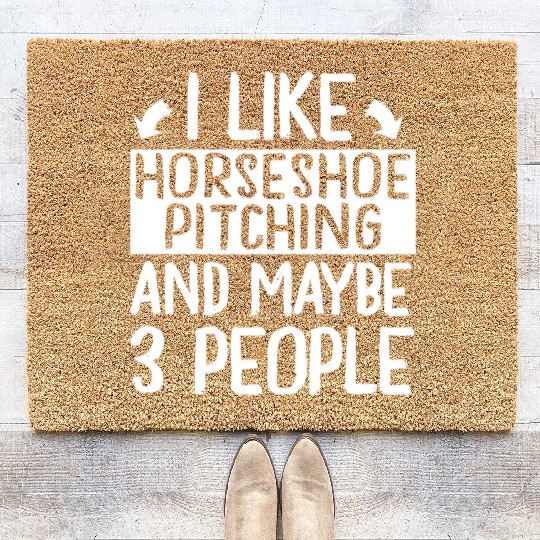 I Like Horseshoe Pitching and Maybe 3 People Coir Doormats