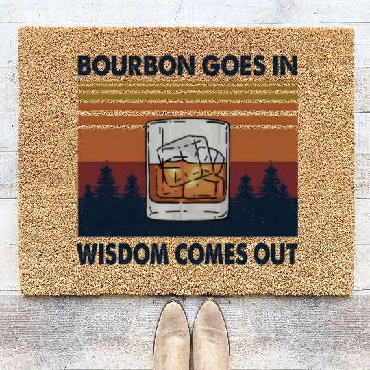 Bourbon Goes In Wisdom Comes Out Coir Doormats