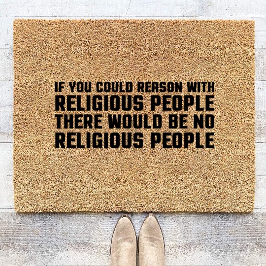 Religious Atheist Atheism Funny Smat Reason Coir Doormats
