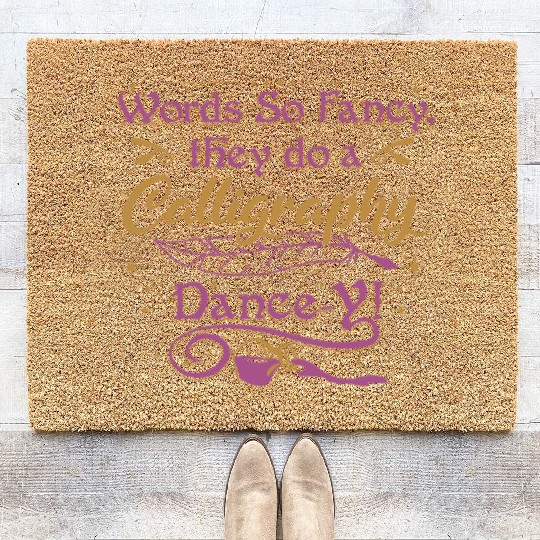 Words so fancy, they do a calligraphy dance-y!" Coir Doormats