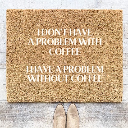 I Don't Have a Problem With Popcorn But Without Po Coir Doormats