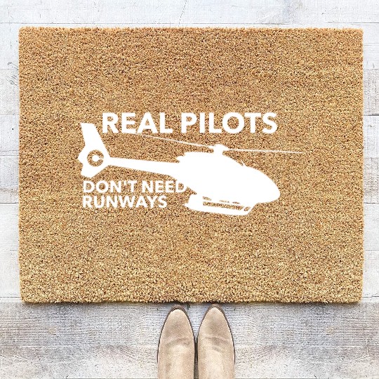 Real Pilots Don t Need Runways Helicopter Pilot Coir Doormats