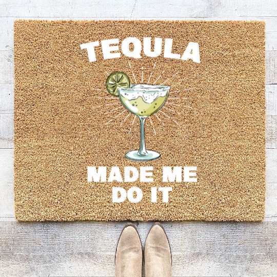 Tequila Made Me Do It Funny Tequila Saying Coir Doormats