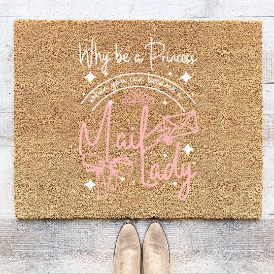 Why be a princess when you can become a mail lady Coir Doormats