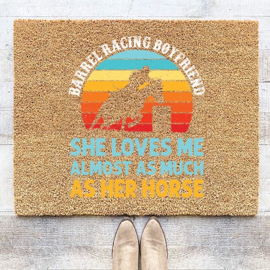 Barrel Racing Boyfriend She Loves Me Almost Coir Doormats