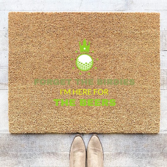 Forget the Birdies, I'm Here for the Beers Coir Doormats