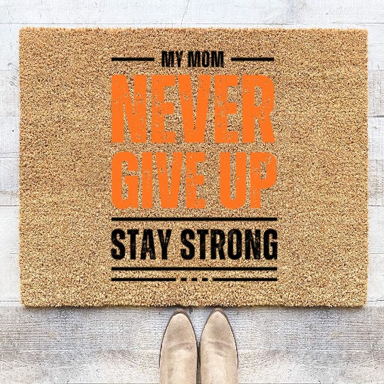 Never Give Up Stay Strong 1 Coir Doormats