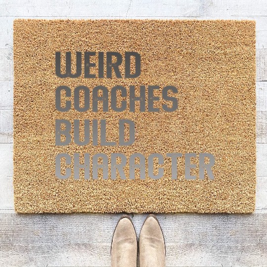 Weird Coaches Build Character Coach Coir Doormats