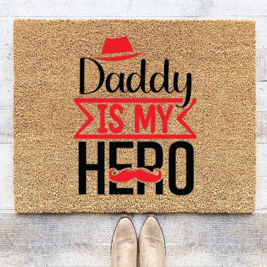 Daddy is my hero Coir Doormats