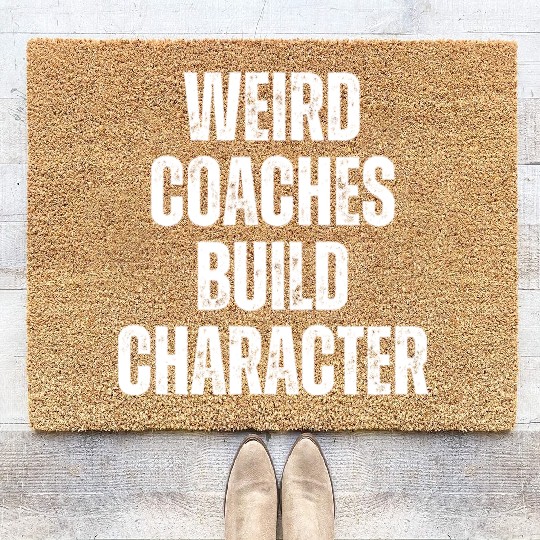 Weird Coaches Build Character Coach Coir Doormats