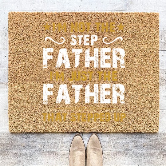 I'm not the step Father I'm just the Father Coir Doormats
