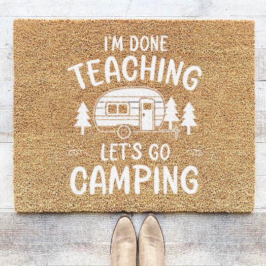 Teacher I'm Done Teaching Let's Go Camping Summer Coir Doormats