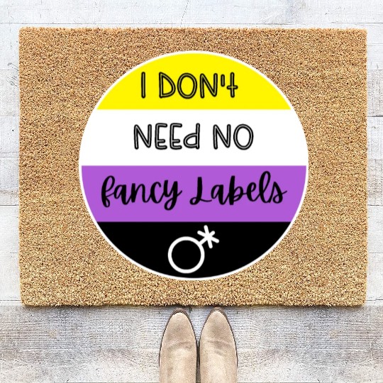 I don't need no fancy Labels - Non Binary Pride Coir Doormats
