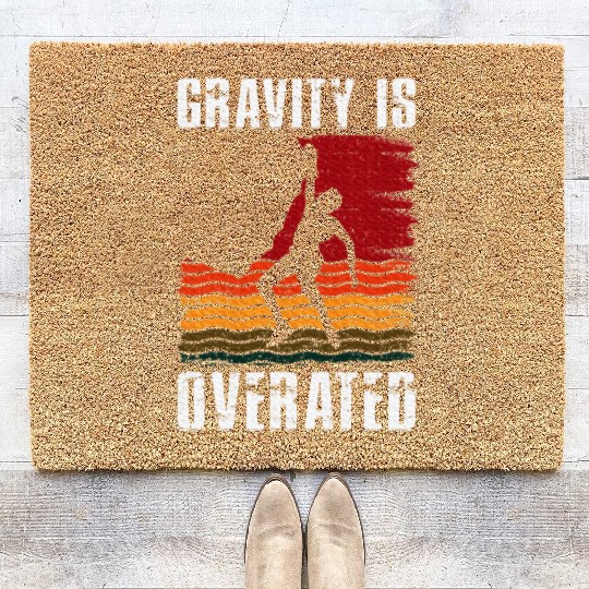 Gravity Is Overated Rock Climbing Climb Lover Coir Doormats