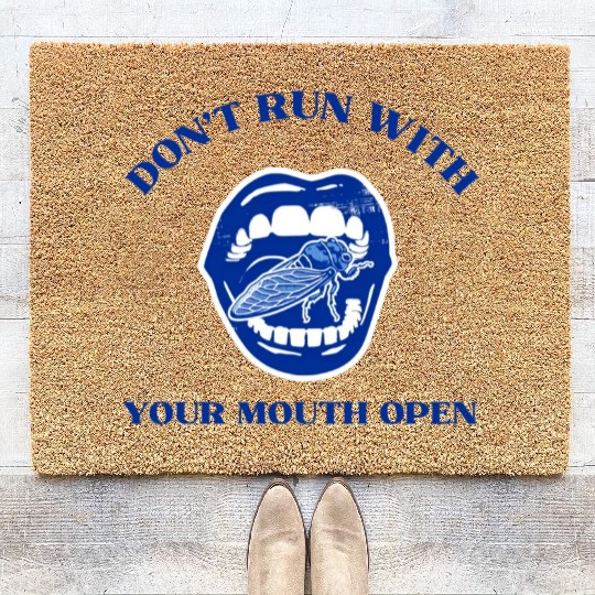 Cicada Funny Gift Don't Run with Your Mouth Open Coir Doormats