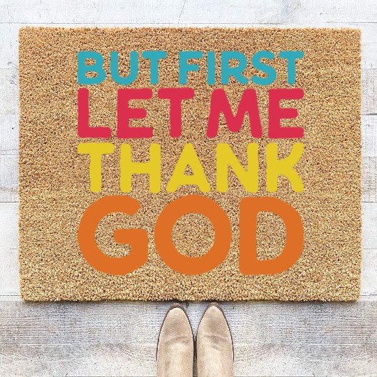 But First Let Me Thank God, Vintage Religious Coir Doormats