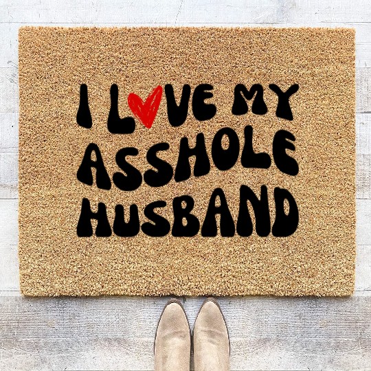 I LOVE MY ASSHOLE HUSBAND Coir Doormats