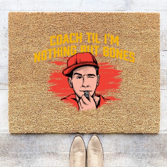 Coach Til Im Nothing But Bones Coaching Retirement Coir Doormats