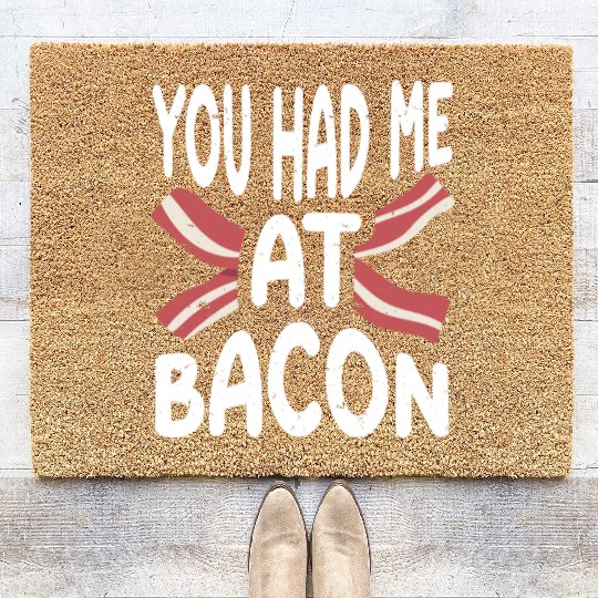 You Had Me At Bacon Coir Doormats