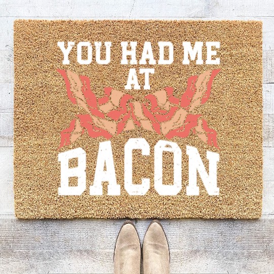You Had Me At Bacon Coir Doormats
