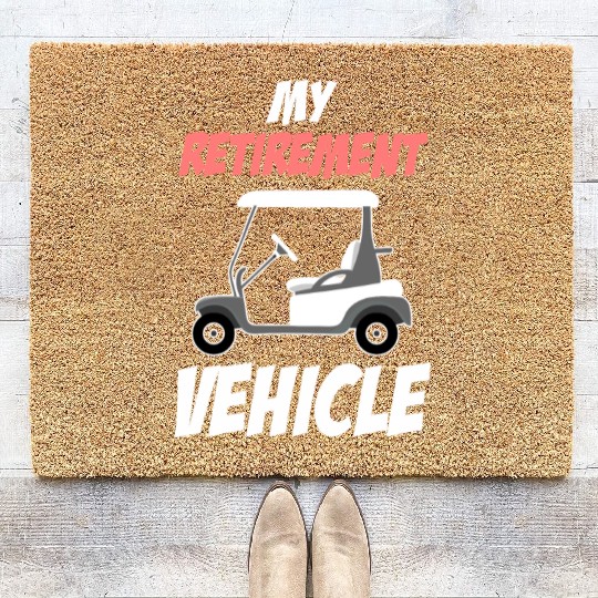 My Retirement Vehicle Funny Golf Cart Driver Coir Doormats