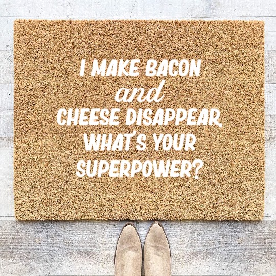 I Make Bacon and Cheese Disappear. What's Your Coir Doormats